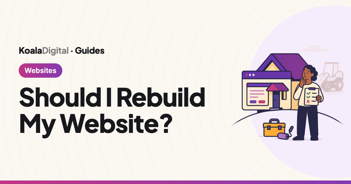 Should I Rebuild My Website?, a guide by Koala Digital, Sydney